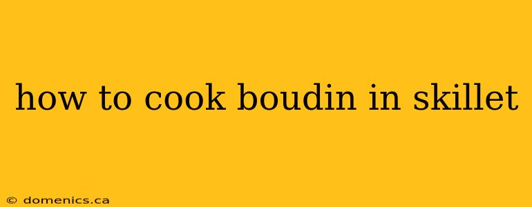 how to cook boudin in skillet