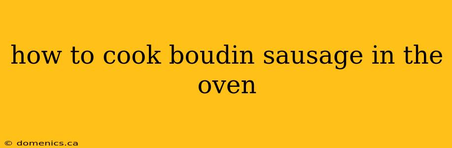 how to cook boudin sausage in the oven