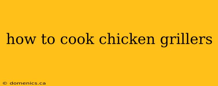 how to cook chicken grillers