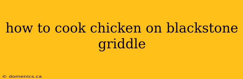 how to cook chicken on blackstone griddle