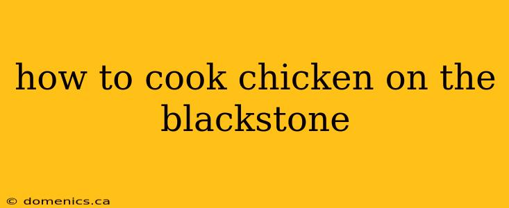 how to cook chicken on the blackstone