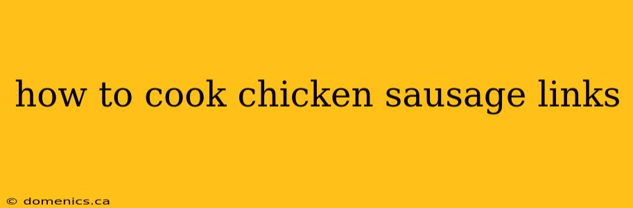 how to cook chicken sausage links