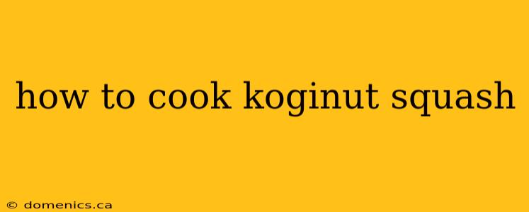 how to cook koginut squash