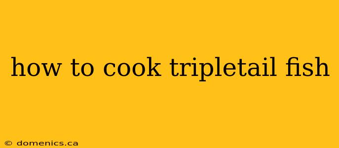 how to cook tripletail fish