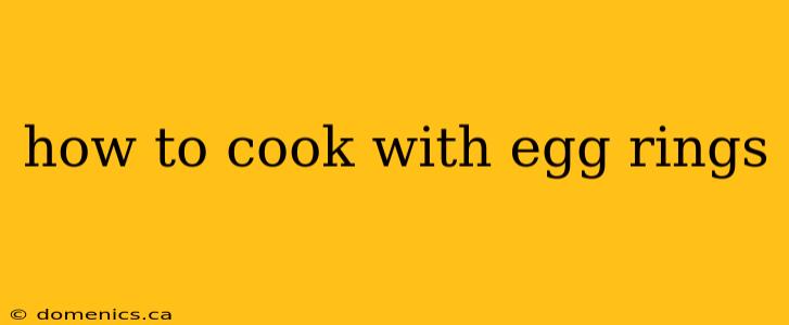 how to cook with egg rings