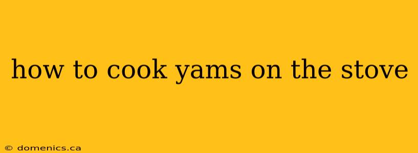 how to cook yams on the stove