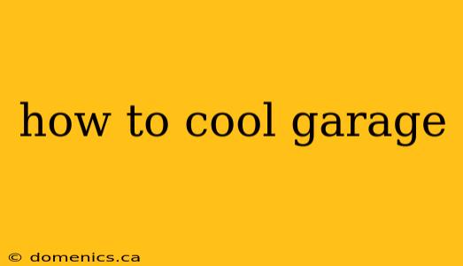 how to cool garage