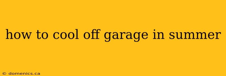 how to cool off garage in summer