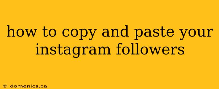 how to copy and paste your instagram followers