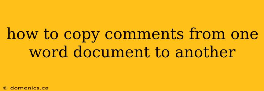 how to copy comments from one word document to another