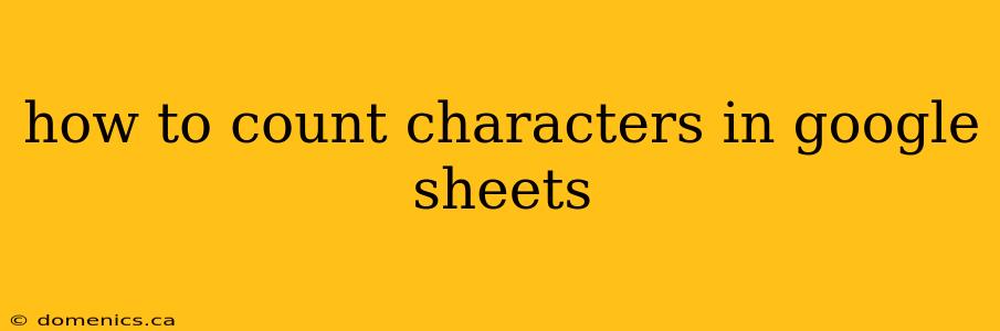 how to count characters in google sheets