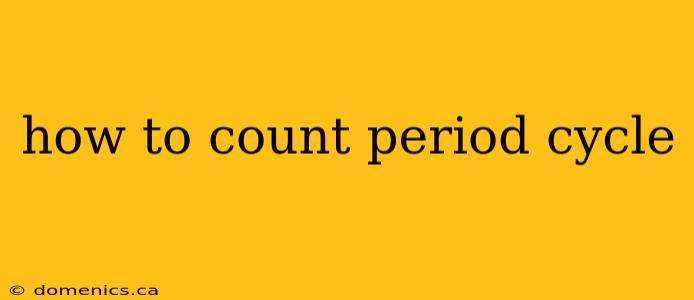 how to count period cycle