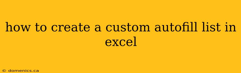 how to create a custom autofill list in excel