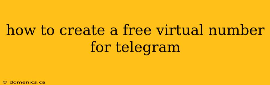 how to create a free virtual number for telegram