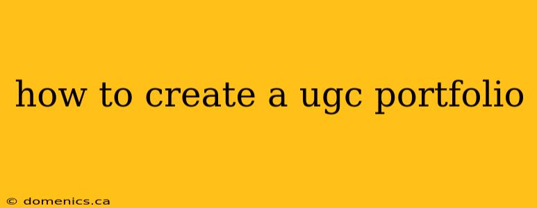 how to create a ugc portfolio