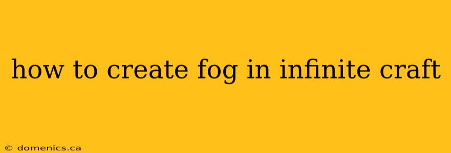 how to create fog in infinite craft