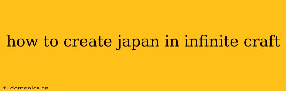 how to create japan in infinite craft