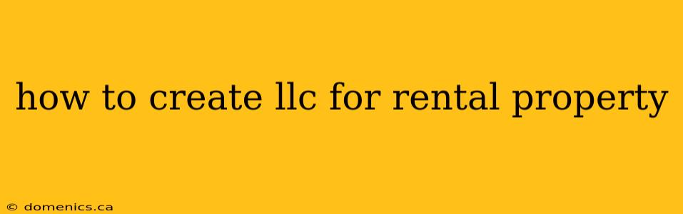 how to create llc for rental property