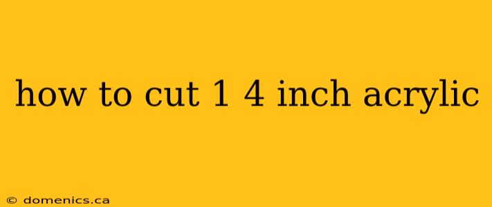 how to cut 1 4 inch acrylic