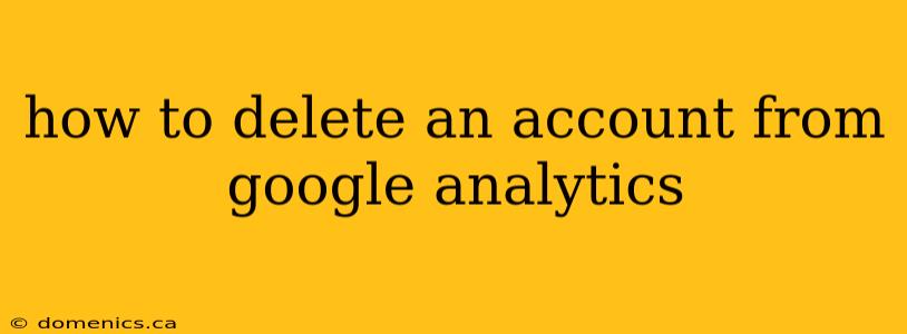 how to delete an account from google analytics