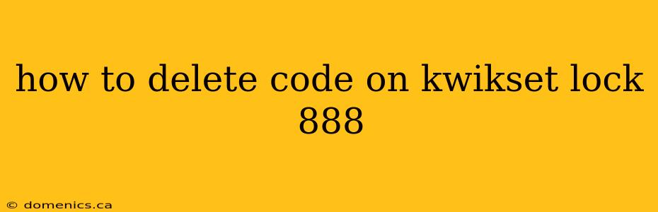 how to delete code on kwikset lock 888