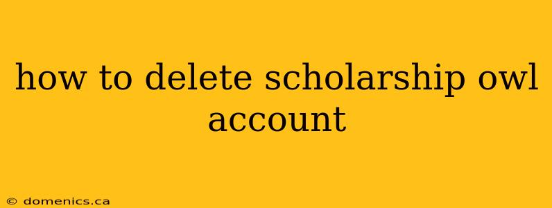 how to delete scholarship owl account