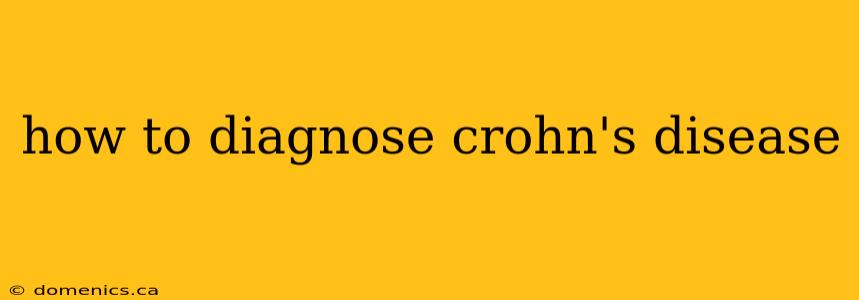 how to diagnose crohn's disease