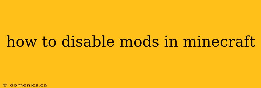 how to disable mods in minecraft
