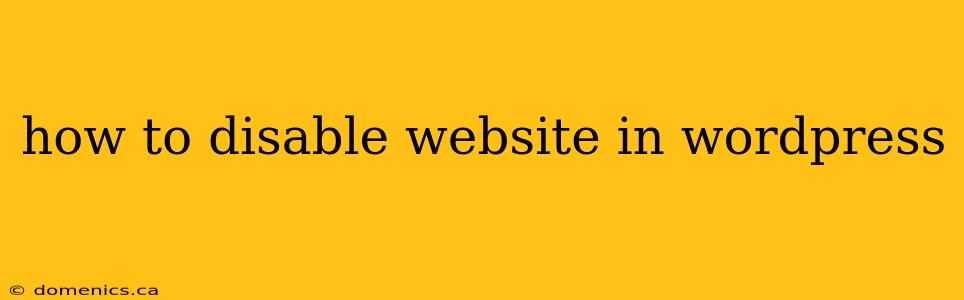 how to disable website in wordpress