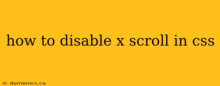 how to disable x scroll in css