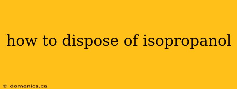 how to dispose of isopropanol