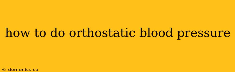 how to do orthostatic blood pressure