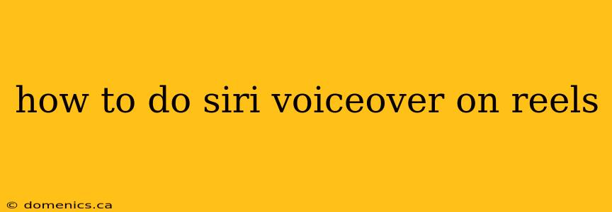 how to do siri voiceover on reels