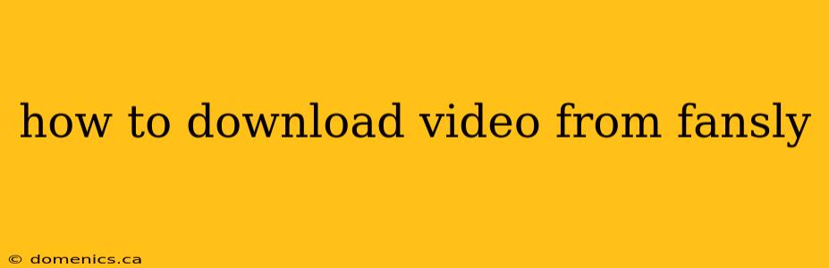 how to download video from fansly