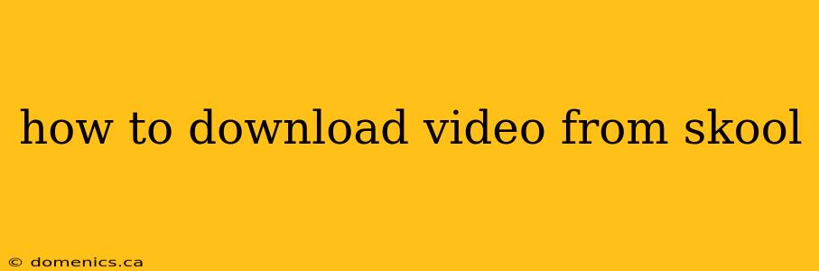 how to download video from skool