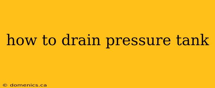 how to drain pressure tank