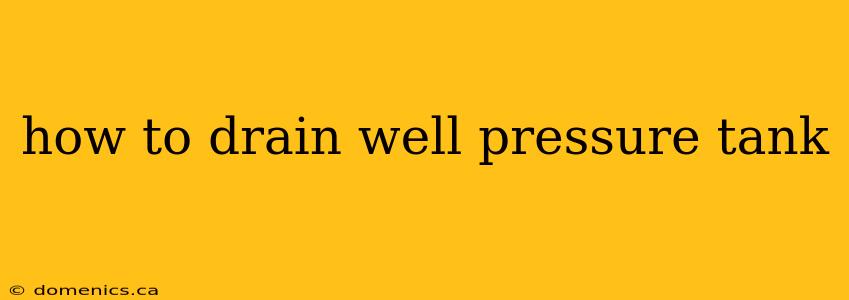 how to drain well pressure tank