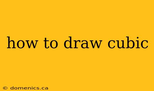 how to draw cubic