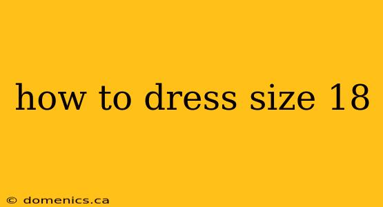 how to dress size 18