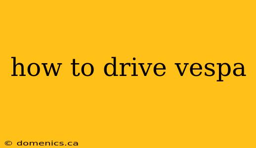 how to drive vespa