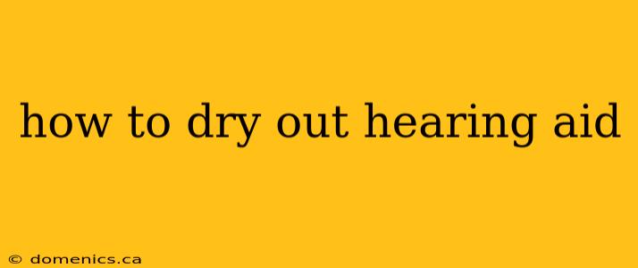 how to dry out hearing aid