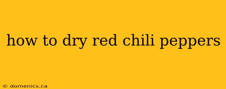 how to dry red chili peppers