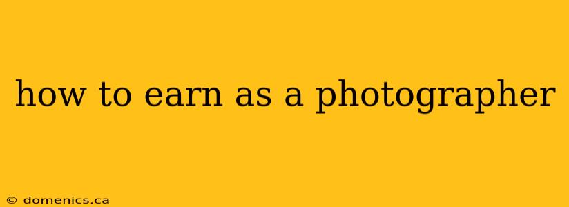 how to earn as a photographer