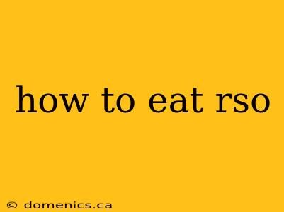 how to eat rso