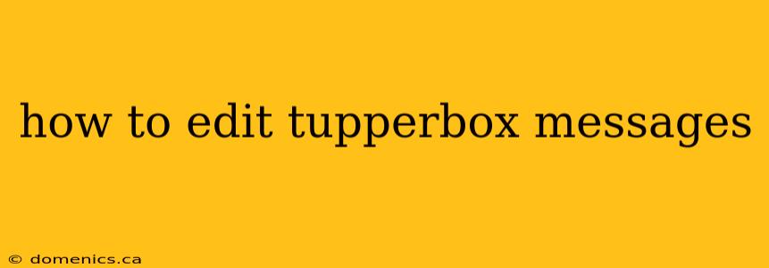 how to edit tupperbox messages