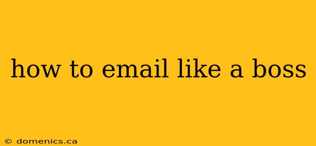 how to email like a boss