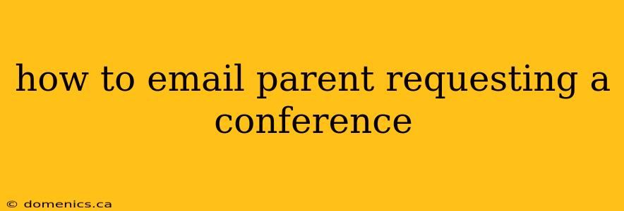 how to email parent requesting a conference