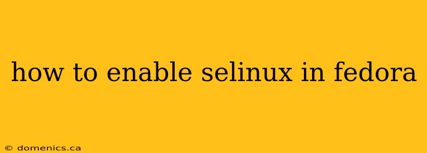 how to enable selinux in fedora