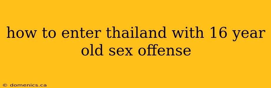 how to enter thailand with 16 year old sex offense