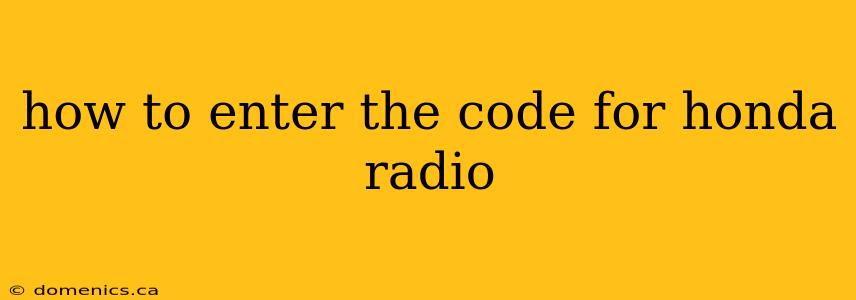 how to enter the code for honda radio